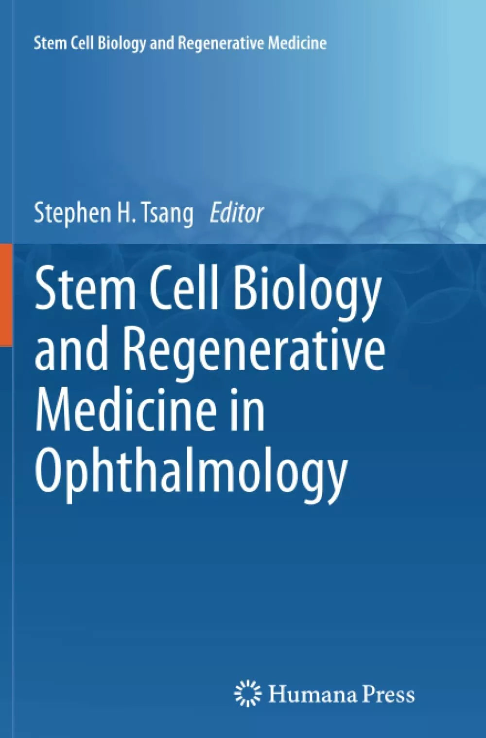 Stem Cell Biology and Regenerative Medicine in Ophthalmology