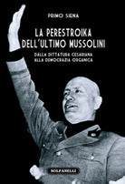 LA PERESTROIKA DELL’ULTIMO MUSSOLINI Dalla dittatura cesariana alla democrazia