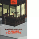 Il silenzio del lottatore di Rossella Milone