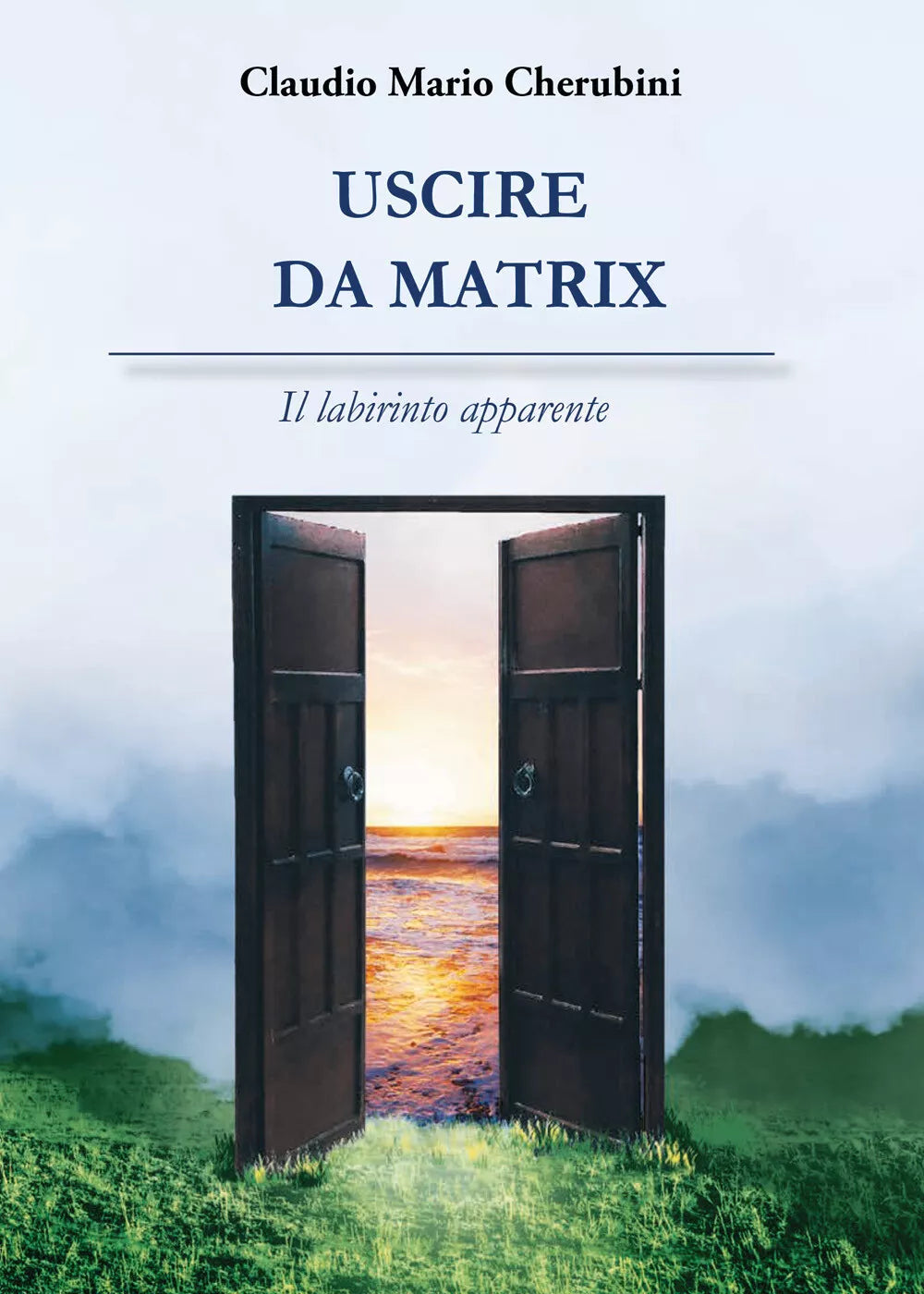 Uscire da Matrix Il labirinto apparente di Claudio Mario Cherubini