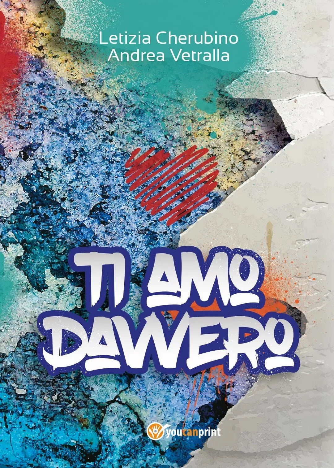 Ti Amo Davvero di Andrea Vetralla, Letizia Cherubino, 2016, Youcanprint