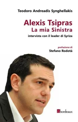 La mia Sinistra Intervista con il leader di Syriza di Teodoro Andreadis Singhe