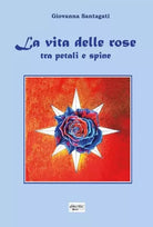 La vita delle rose