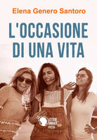 L’occasione di una vita di Elena G. Santoro, 2015, Lettere Animate Editore