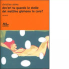 Dov eri tu quando le stelle del mattino gioivano in coro di Christian Raimo