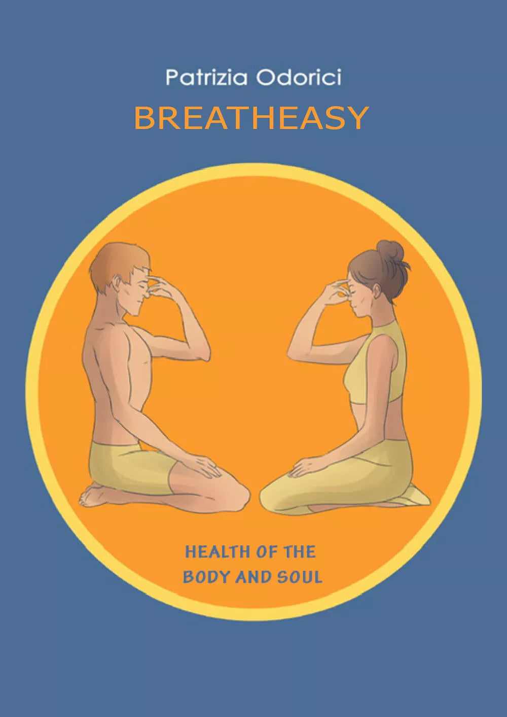 Breath Easy Health of the Body and Soul di Patrizia Odorici