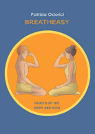 Breath Easy Health of the Body and Soul di Patrizia Odorici