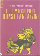 L ultimo colpo di Horst Fantazzini di Patrizia Diamante