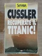 Recuperate il Titanic! - C. Cussler - BUR - 1987 - AR