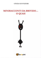 Miniracconti da brivido...o quasi di Cinzia Giustizieri, 2017, Youcanprint