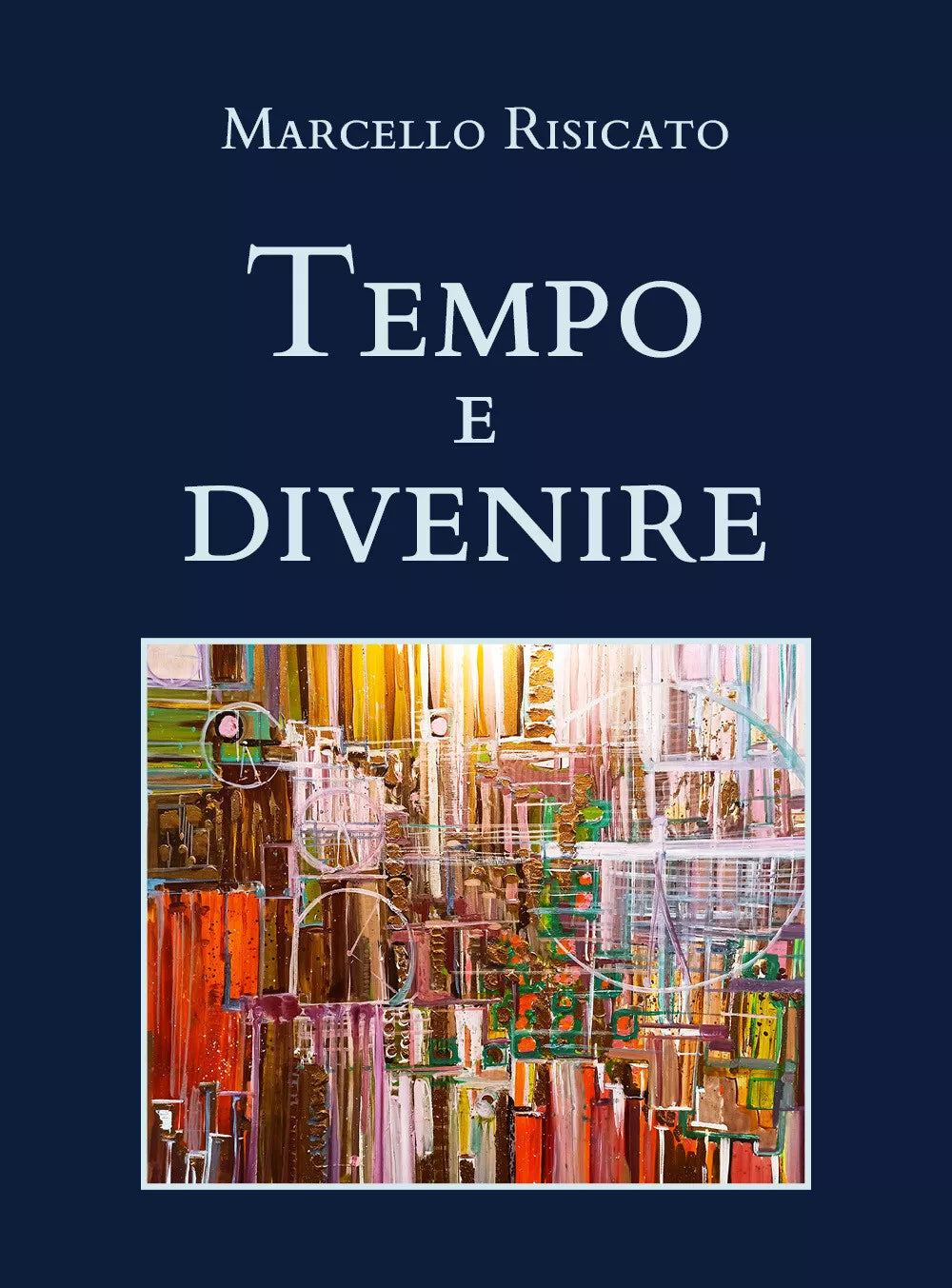Tempo e divenire di Marcello Risicato, 2021, Youcanprint