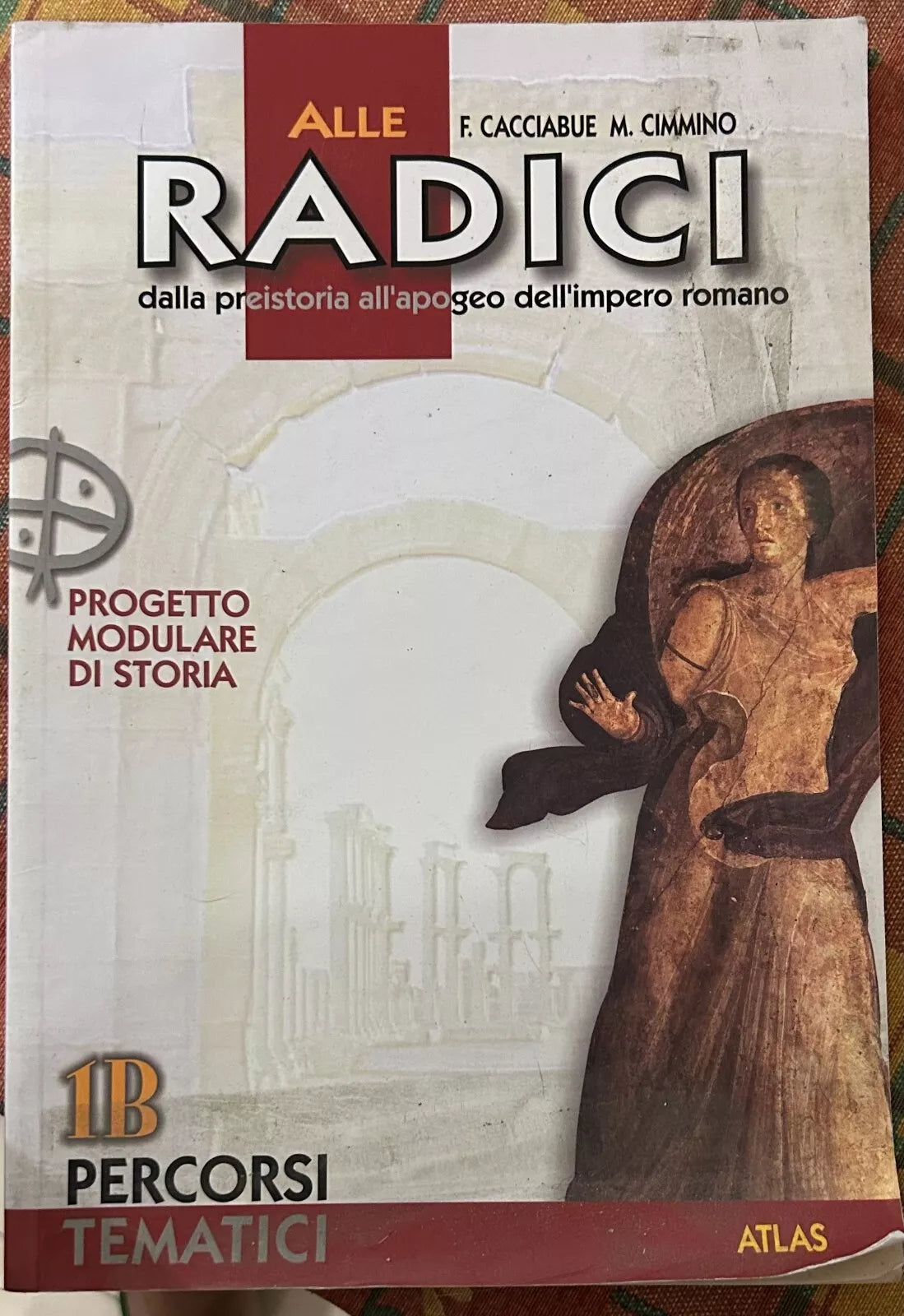 Alle radici Dalla preistoria all apogeo dell impero romano 1B di Francesco Cac