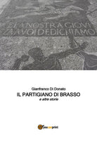 Il Partigiano di Brasso e altre storie di Gianfranco Di Donato, 2017, Youcanp