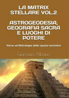 La Matrix Stellare vol 2 Astrogeodesia