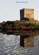 Tra Storia, Favola e Leggenda nelle nostre Contrade di Mario Martini, 2016
