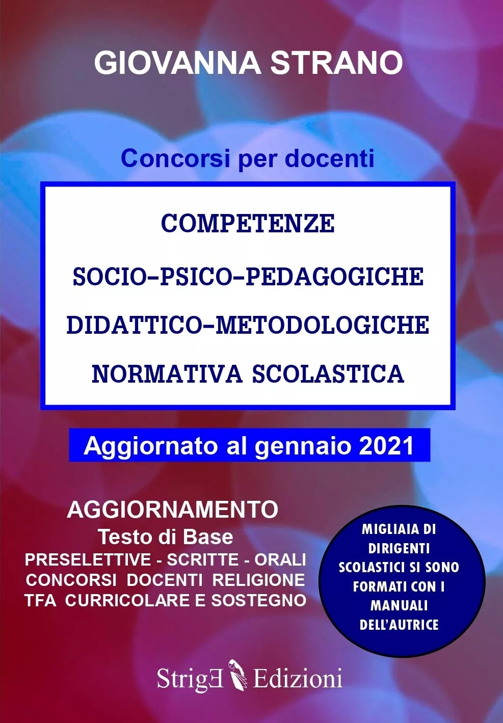 COMPETENZE SOCIO–PSICO–PEDAGOGICHE DIDATTICO–METODOLOGICHE NORMATIVA SCOLASTICA