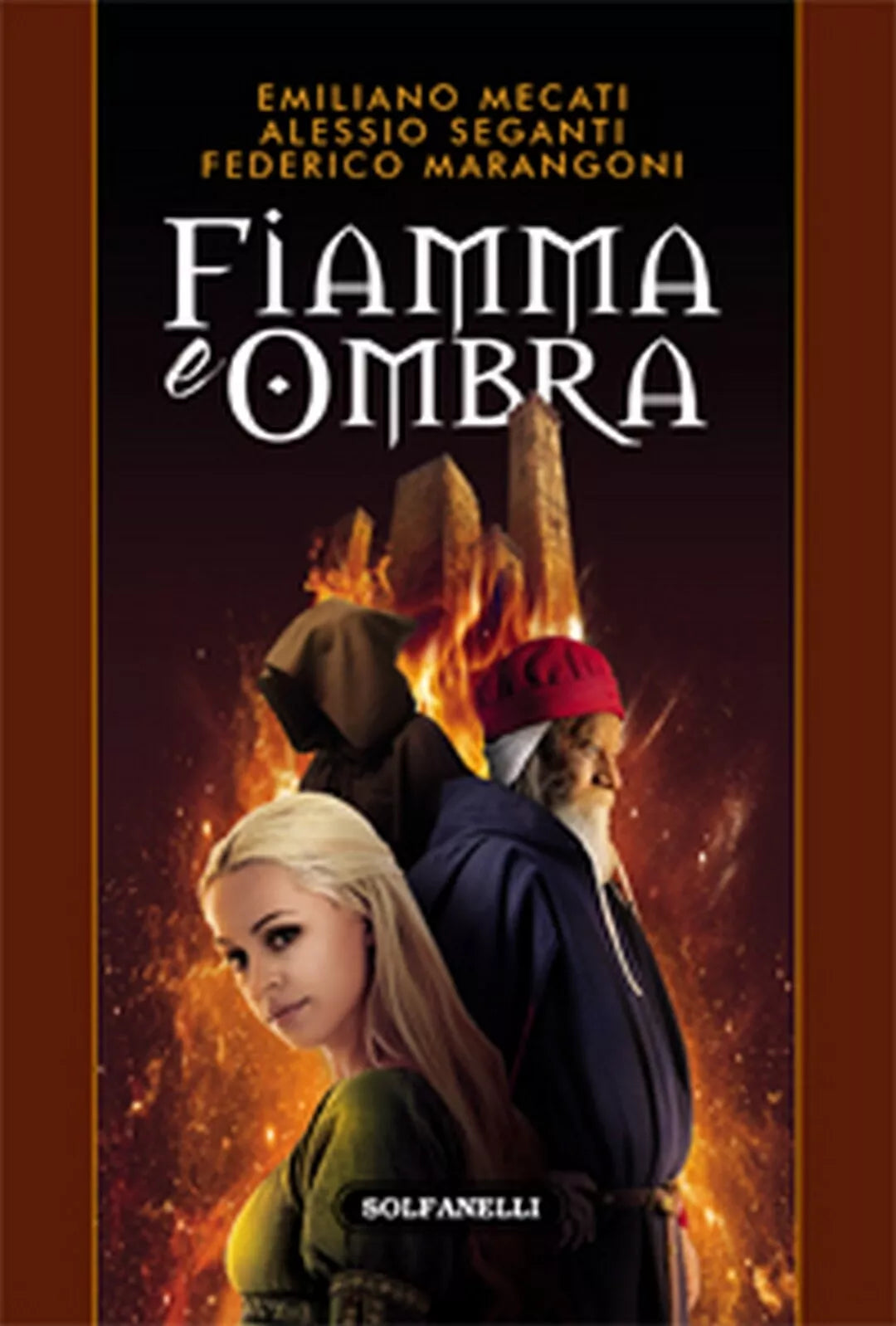 FIAMMA E OMBRA Un intrigo bolognese Segnati. Marangoni, Mecati, Solfanelli ed.