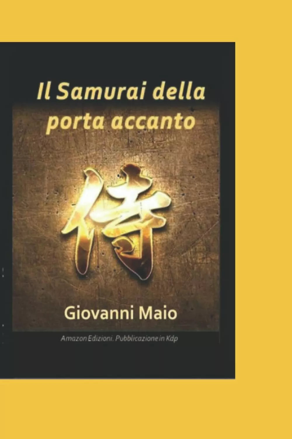 Il Samurai della Porta Accanto di Giovanni Maio 2021 Indipendently Published