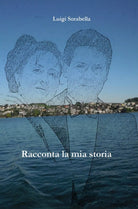 Racconta la mia storia di Luigi Sorabella, 2018, Youcanprint