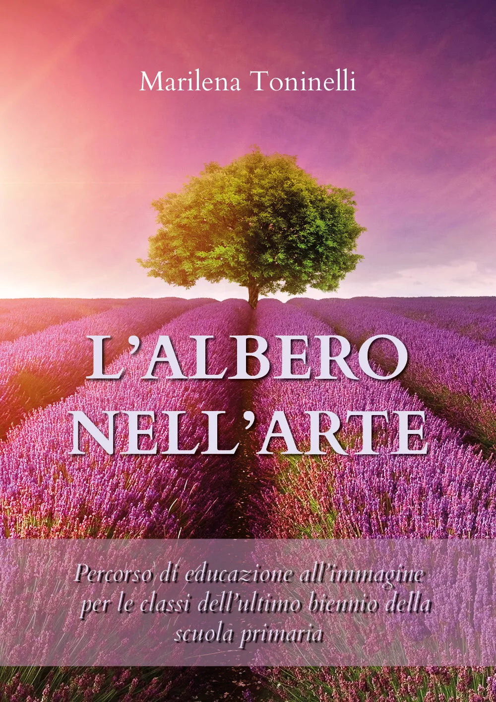L’albero nell’arte di Marilena Toninelli, 2020, Youcanprint