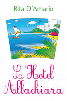 L’Hotel Albachiara di Rita D’Amario, 2018, Youcanprint