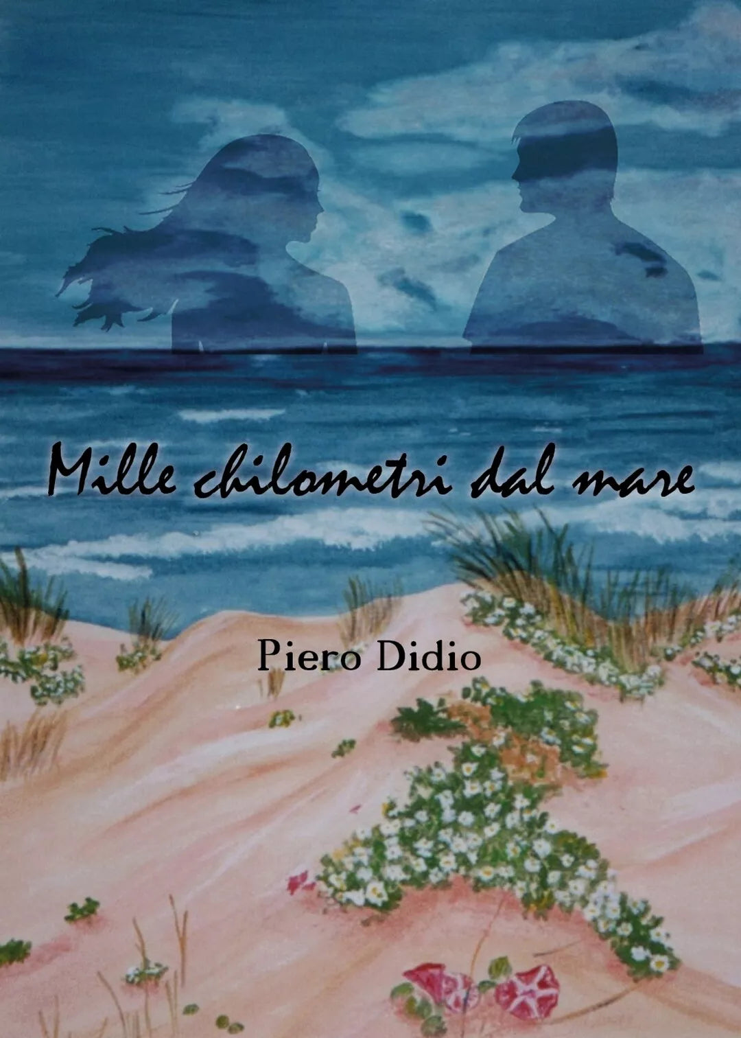 Mille chilometri dal mare di Piero Didio, 2018, Youcanprint