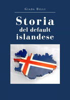 Storia del default islandese - Giada Billi, 2019, Youcanprint