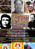 Tutto da buttare. Ricreiamo il mondo. Moventi, speranze, sogni ed effetti del Se