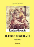 Il libro di Geremia - Volume 1 di Vincenzo D’Antonio, 2016, Youcanprint