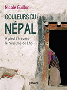 Couleurs du Nepal. A pied a travers le royaume de Lho - Nicole Guillon - ER