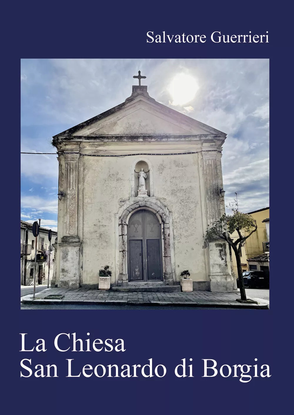 La Chiesa San Leonardo di Borgia di Salvatore Guerrieri