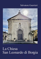 La Chiesa San Leonardo di Borgia di Salvatore Guerrieri