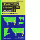 Dovremmo essere tutti vegani di Molly Watson
