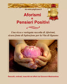 Aforismi e pensieri positivi. Una ricca e variegata raccolta di aforismi, sicura