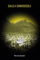 Giallo a Domodossola di Maurizio Zampetti, 2020, Youcanprint