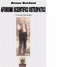 Oforismi scientifici osteopatici vol 2 di Bordoni Bruno Davide