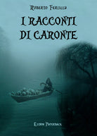 I racconti di Caronte di Roberto Ferlicca, 2021, Elison Paperback