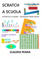 Scratch a Scuola Aritmetica e Algebra per la Secondaria di 1 grado di Claudio