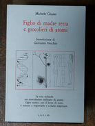 Figlio di madre terra e giocolieri di atomi - Grasso - CUECM,1995 - R