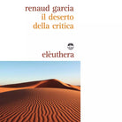 IL DESERTO DELLA CRITICA di RENAUD GARCIA