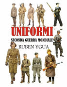 Uniformi Seconda Guerra Mondiale di Ruben Ygua 2020 Indipendently Published