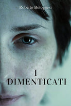 I dimenticati di Roberto Bolognesi, 2019, Youcanprint