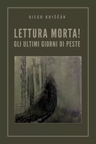 Lettura Morta! Gli ultimi giorni di peste di Diego Kriscak, 2020, Youcanprint