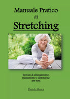 Manuale pratico di Stretching di Daniele Manca, 2020, Youcanprint