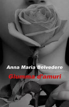 Giumma d’amuri di Anna Maria Belvedere, 2018, Youcanprint