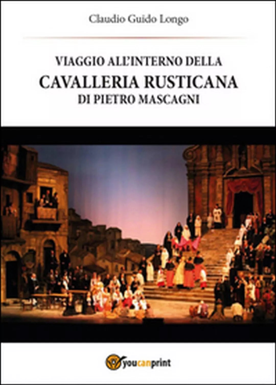 Viaggio all interno della «Cavalleria Rusticana» di Pietro Mascagni C. Longo