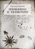 Sfiorando il tramonto di Vincenzo Cosenza, 2019, Youcanprint