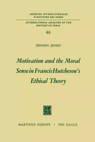 Motivation and the Moral Sense in Francis Hutcheson s Ethical Theory