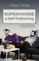 Sopravvivere al Self Publishing di Allison Wade, 2020, Indipendently Published