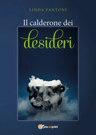 Il calderone dei desideri di Linda Fantoni, 2018, Youcanprint